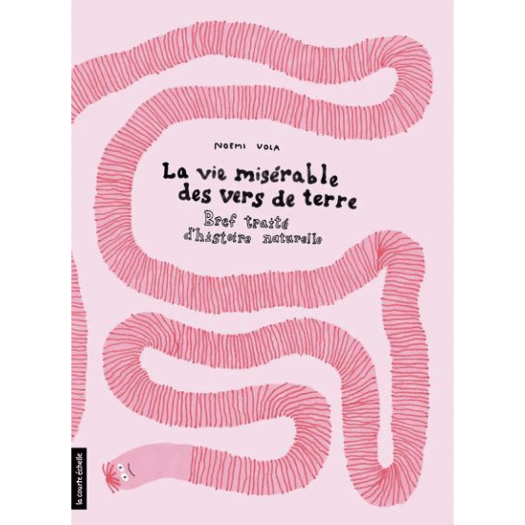 LA VIE MISÉRABLE DES VERS DE TERRE - LIVRE